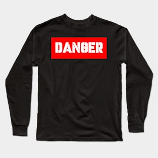 DANGER Long Sleeve T-Shirt